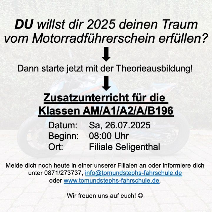 Zusatzunterricht für die Klassen AM/A1/A2/A/B196, Datum: Samstag, 26.07.2025, beginn um 08:00 Uhr, Ort Filiale Seligenthal